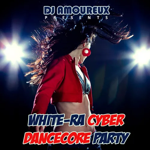 [2011-12-14] White-Ra Cyber Dance Core Party (Dancecore)